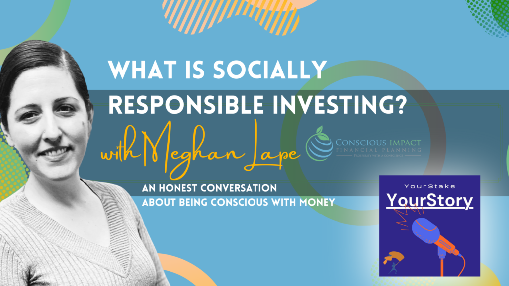 your stake podcast, meghan lape, conscious impact financial planning, socially responsible financial planning
