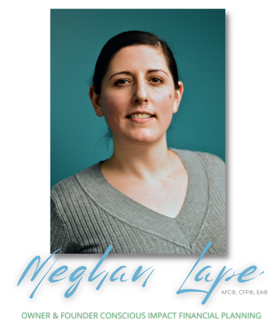 socially responsible investing, Conscious Impact Financial Planning, Megan Lape, impact investing, financial planning for nontraditional families, financial advocacy